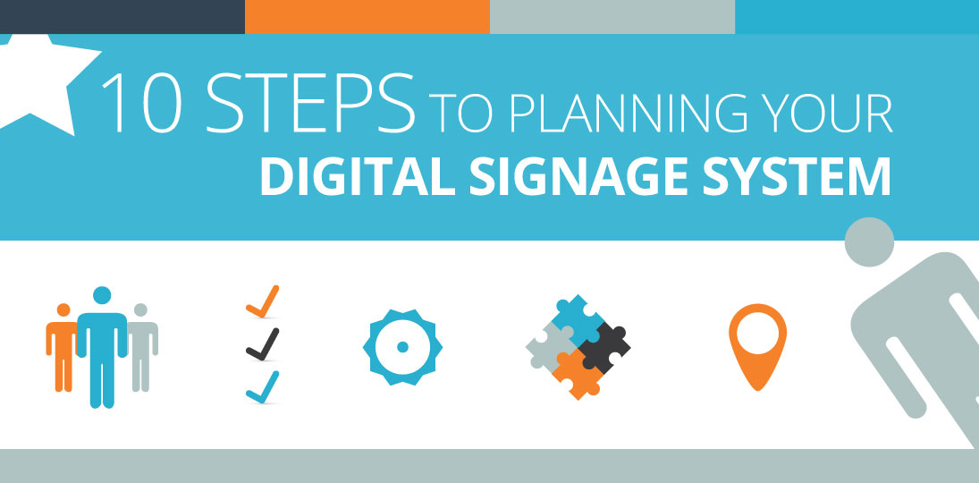 See 10 important steps to planning a digital signage system