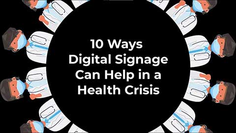 Information flow is always important, but it’s never as critical as during a crisis. Here are 10 ways you can use digital signs in public and staff areas to inform, educate and ease stress for everyone during a health crisis.