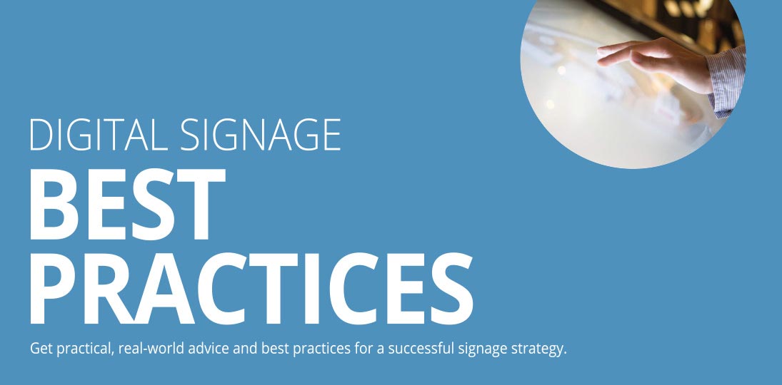 Download our Free Digital Signage Best Practices Guide for useful tips and tricks