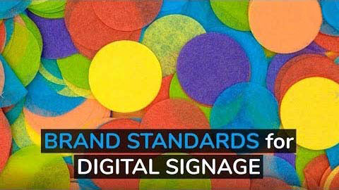 Get quick design tips and easy &quot;how to&quot; advice for using brand standards for digital signage designs.