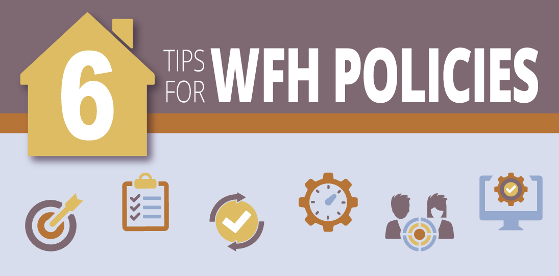 Here are 6 tips for building successful work from home policies for your remote workforce