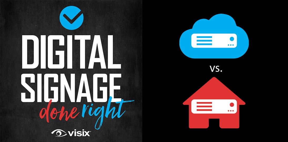 Hear the pros and cons of cloud digital signage versus on premise solutions