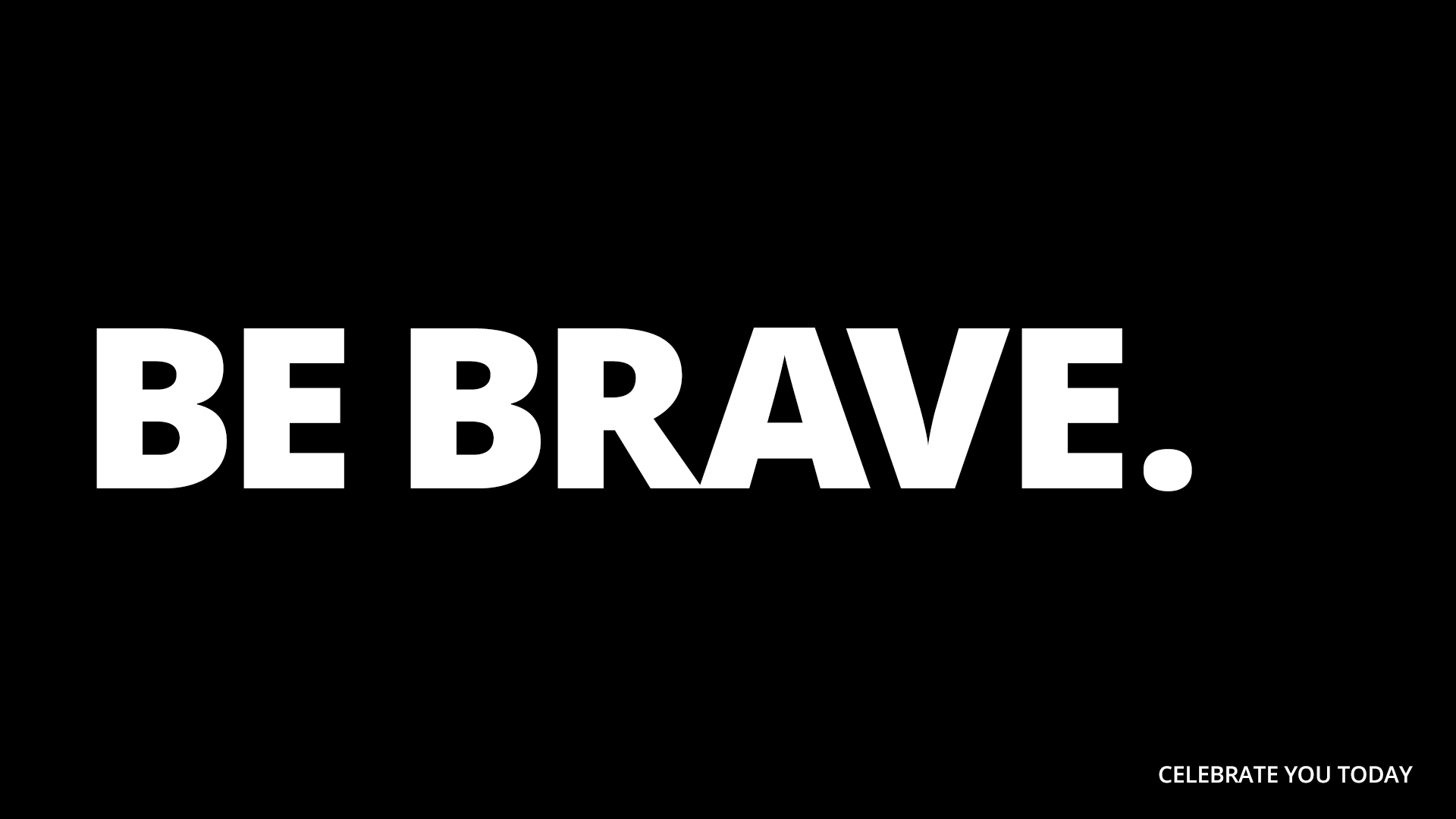 Free Graphic | Celebrate You | Be Brave