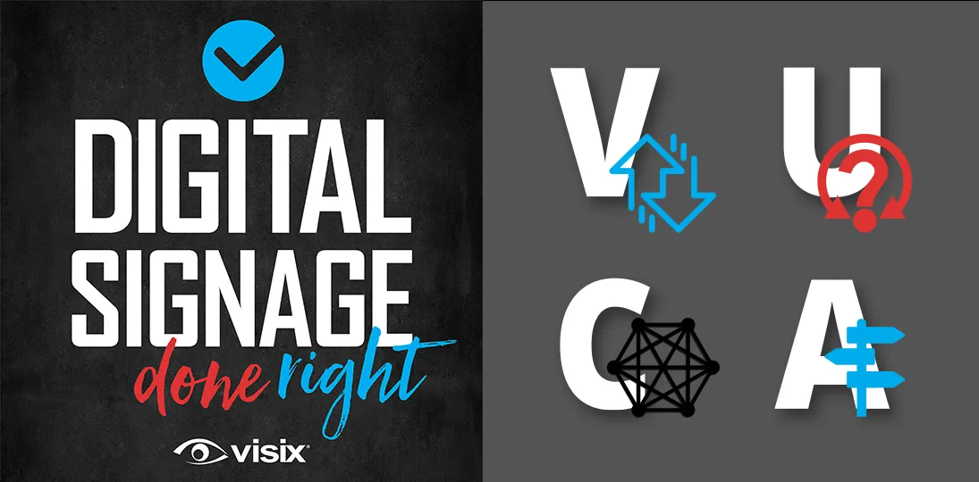 Hear how digital signage can help address Volatility, Uncertainty, Complexity and Ambiguity (VUCA) in any workplace