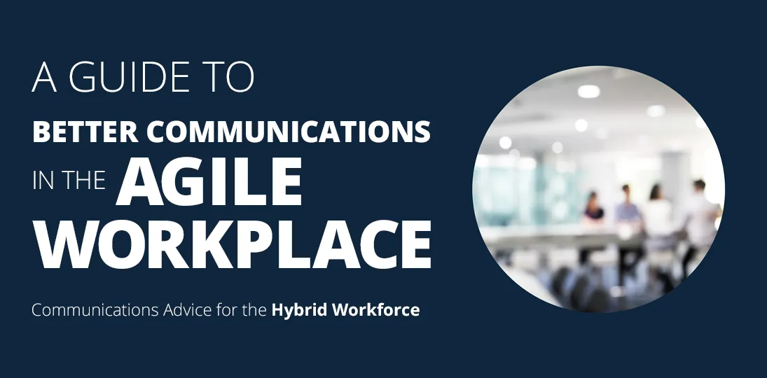 Download our free guide to better engage employees in the Agile Workplace with tips for policies, tech and communications.