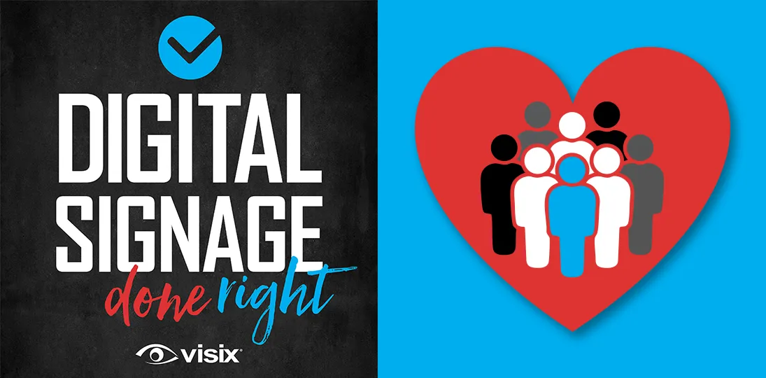 Digital Signage Done Right podcast logo on left; heart icon with people on right to represent community and public outreach