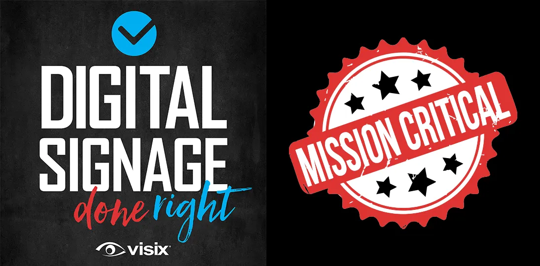 Digital Signage Done Right podcast logo on left; Mission Critical stamp on right